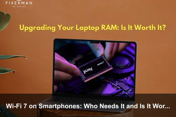 Wi-Fi 7 on Smartphones: Who Needs It and Is It Worth Upgrading?